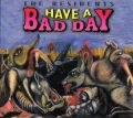 Have A Bad Day artwork, 1996